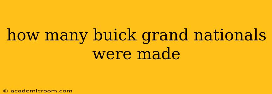 how many buick grand nationals were made