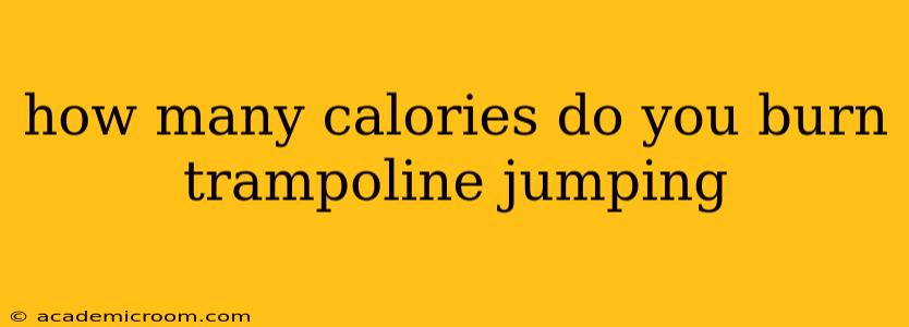 how many calories do you burn trampoline jumping