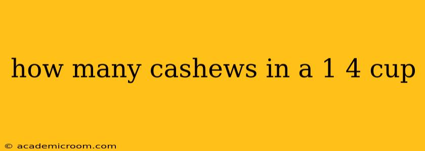 how many cashews in a 1 4 cup