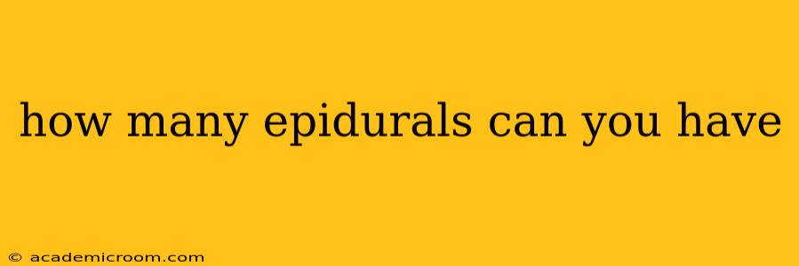 how many epidurals can you have