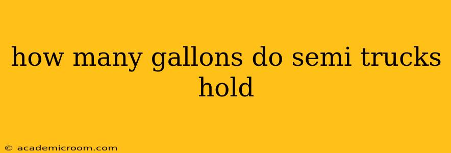 how many gallons do semi trucks hold