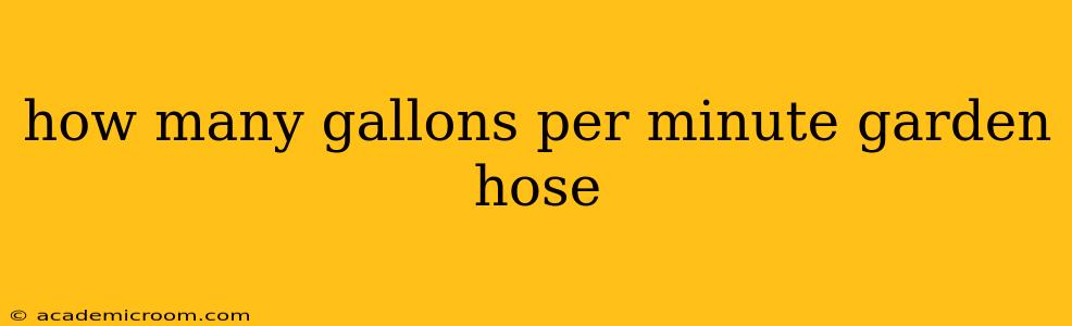 how many gallons per minute garden hose