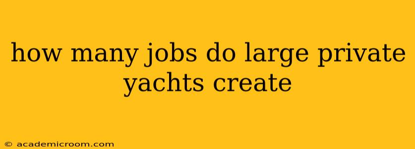 how many jobs do large private yachts create
