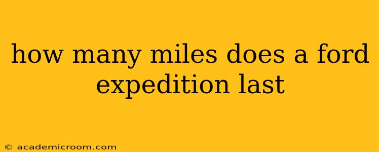 how many miles does a ford expedition last