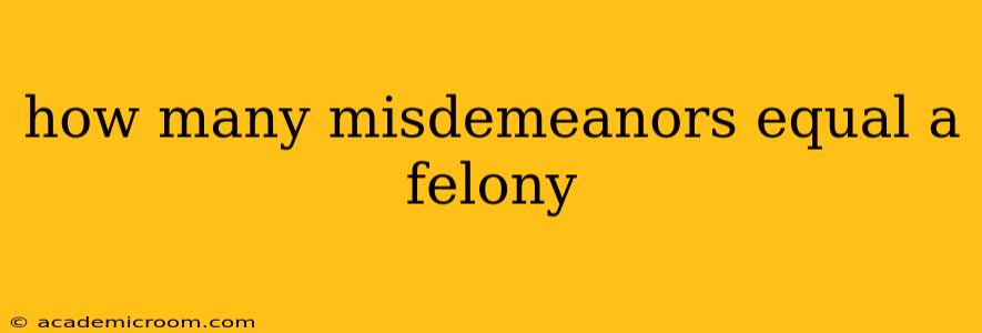 how many misdemeanors equal a felony
