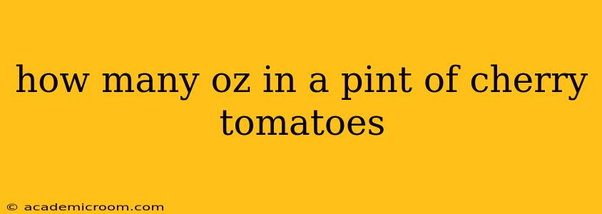 how many oz in a pint of cherry tomatoes