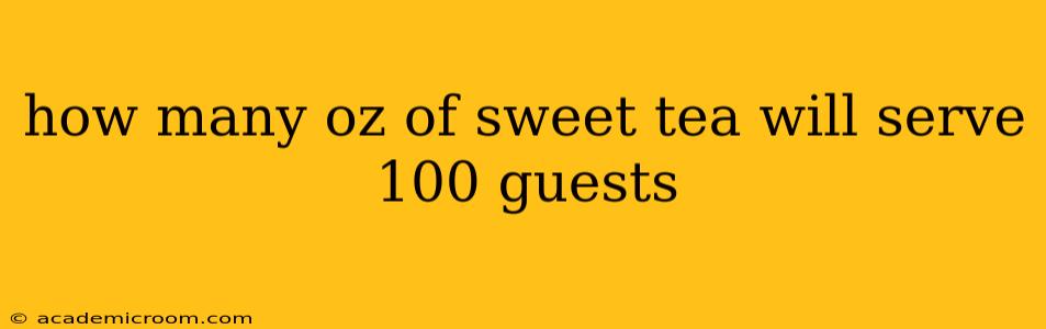 how many oz of sweet tea will serve 100 guests
