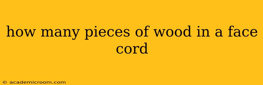 how many pieces of wood in a face cord