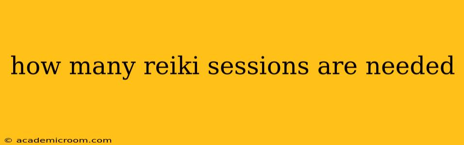 how many reiki sessions are needed