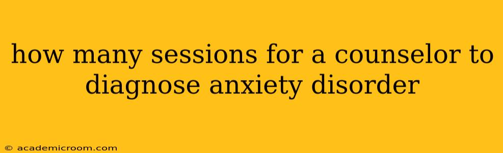 how many sessions for a counselor to diagnose anxiety disorder