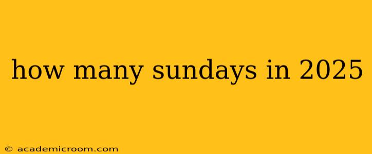 how many sundays in 2025
