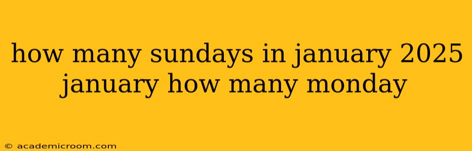 how many sundays in january 2025 january how many monday