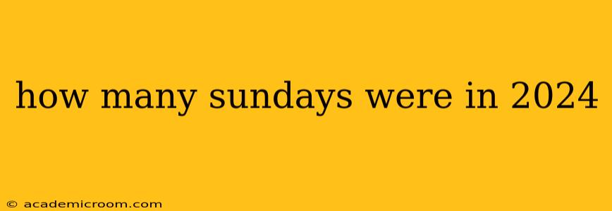 how many sundays were in 2024