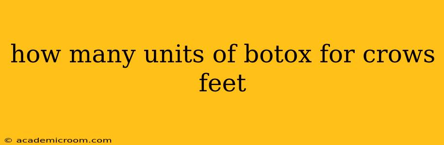how many units of botox for crows feet