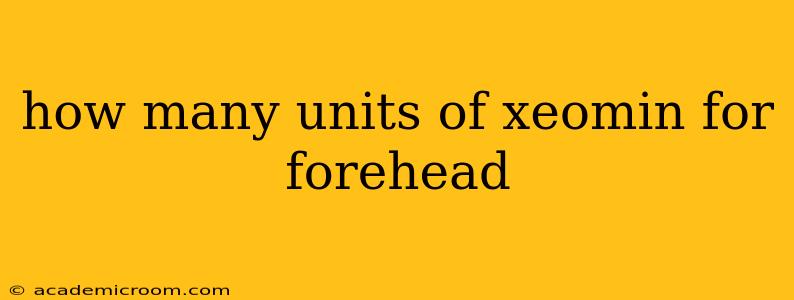 how many units of xeomin for forehead