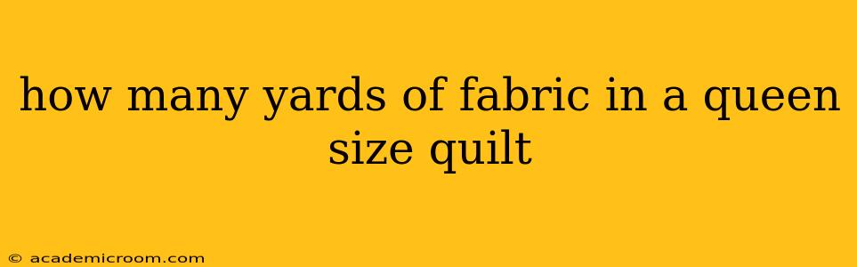 how many yards of fabric in a queen size quilt