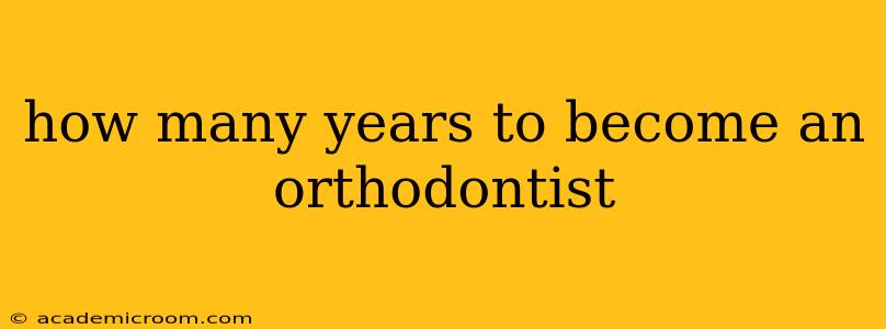 how many years to become an orthodontist