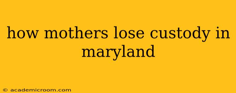 how mothers lose custody in maryland