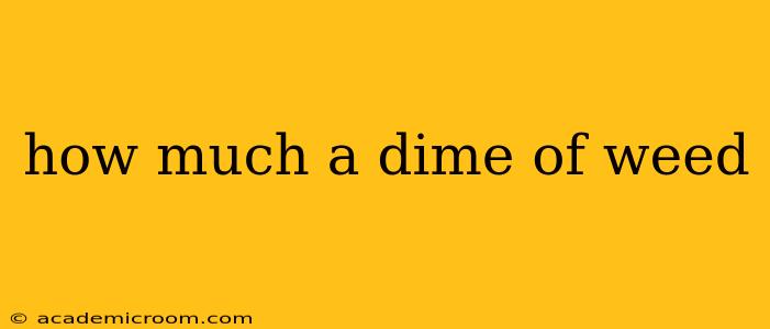 how much a dime of weed