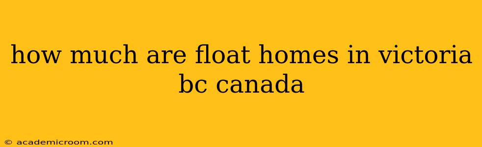 how much are float homes in victoria bc canada