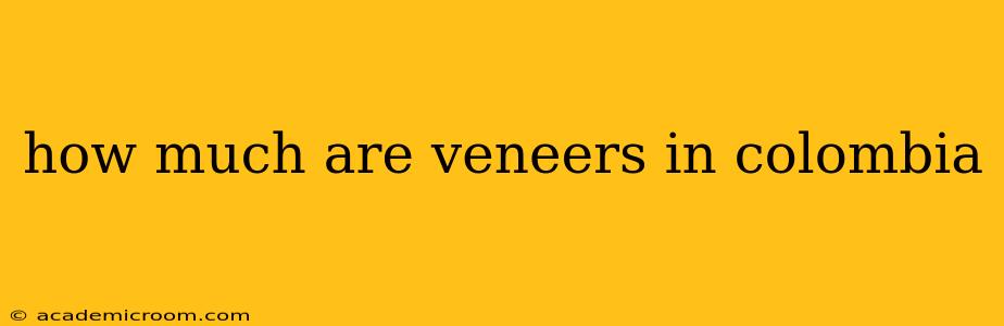 how much are veneers in colombia