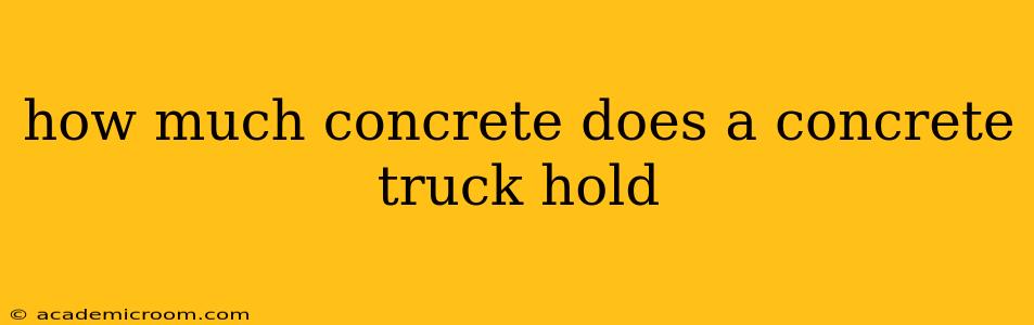 how much concrete does a concrete truck hold