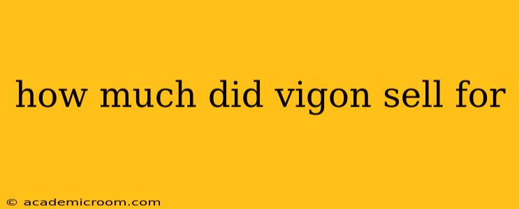how much did vigon sell for