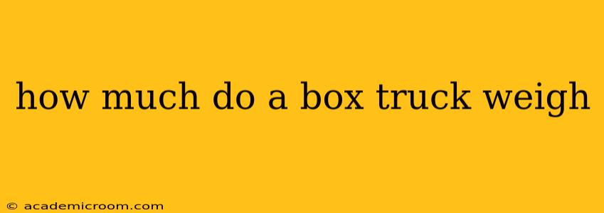 how much do a box truck weigh