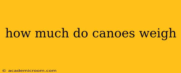 how much do canoes weigh
