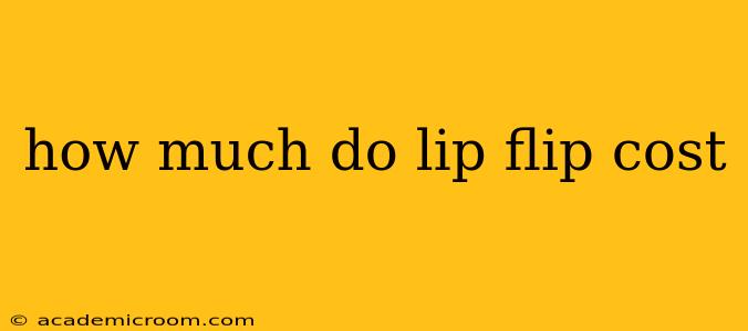 how much do lip flip cost