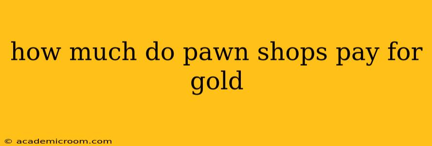 how much do pawn shops pay for gold