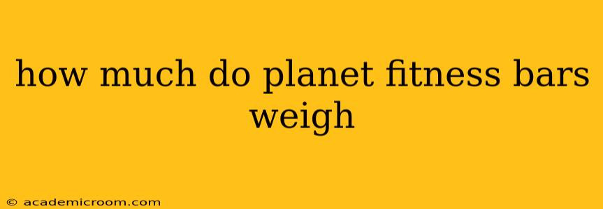 how much do planet fitness bars weigh