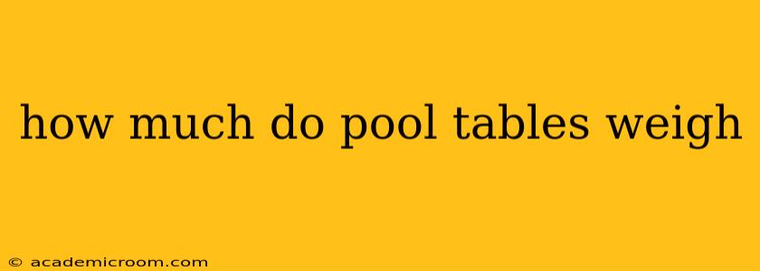 how much do pool tables weigh