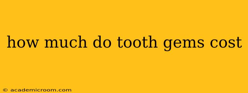 how much do tooth gems cost