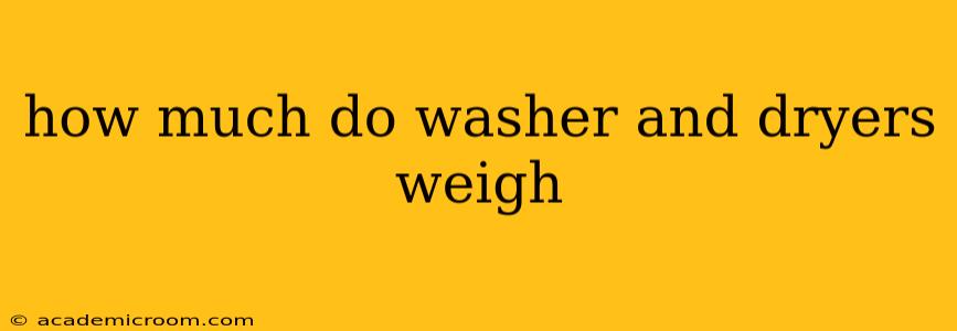 how much do washer and dryers weigh