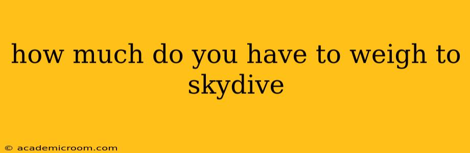 how much do you have to weigh to skydive