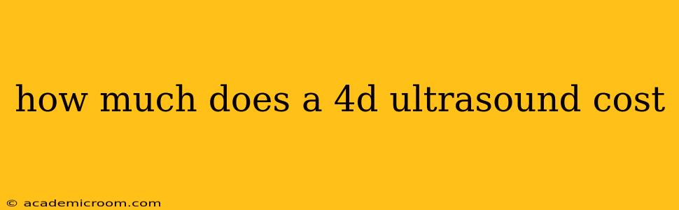 how much does a 4d ultrasound cost