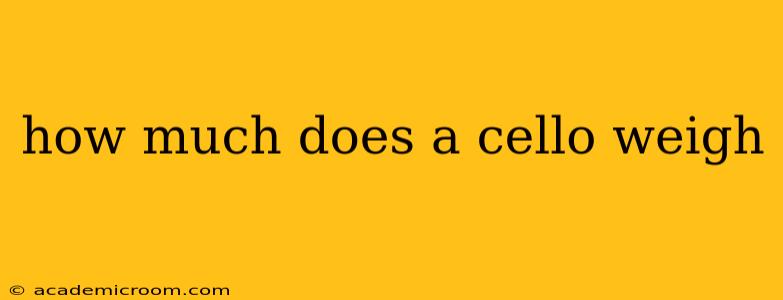 how much does a cello weigh
