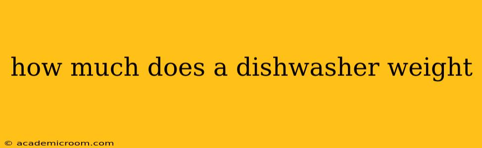 how much does a dishwasher weight
