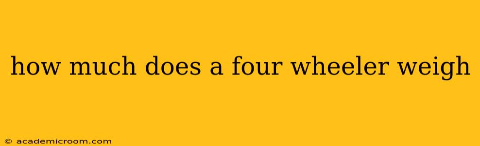 how much does a four wheeler weigh
