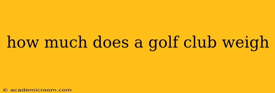 how much does a golf club weigh