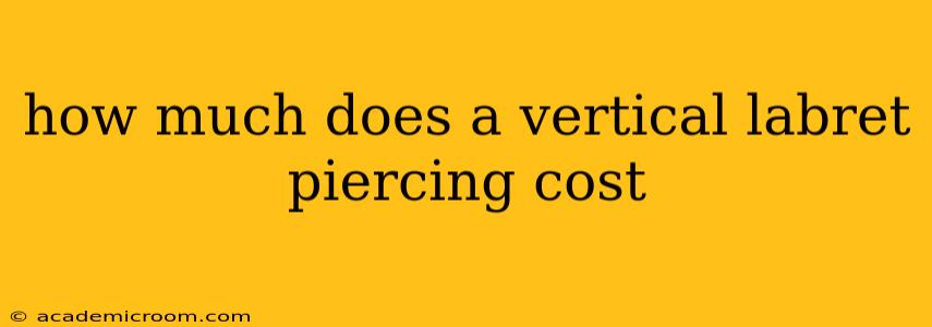 how much does a vertical labret piercing cost