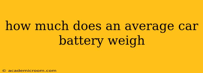 how much does an average car battery weigh