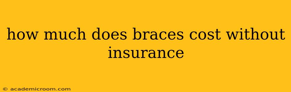 how much does braces cost without insurance