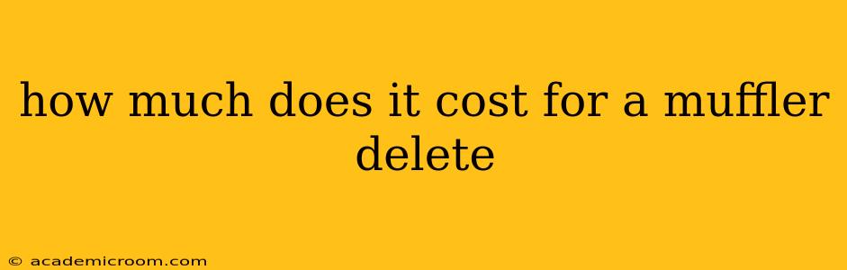 how much does it cost for a muffler delete