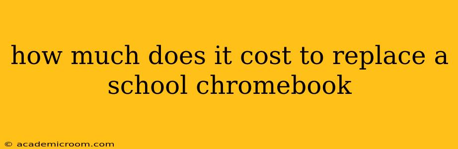 how much does it cost to replace a school chromebook