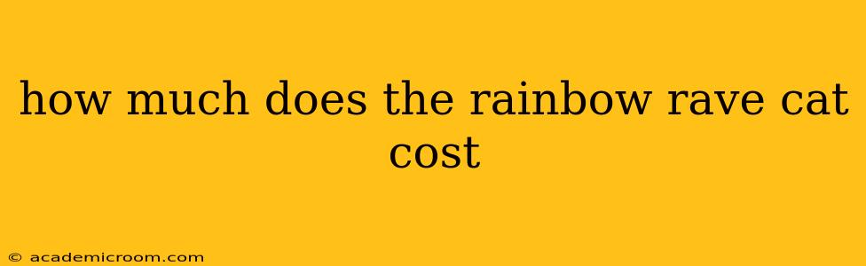 how much does the rainbow rave cat cost