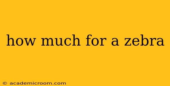 how much for a zebra