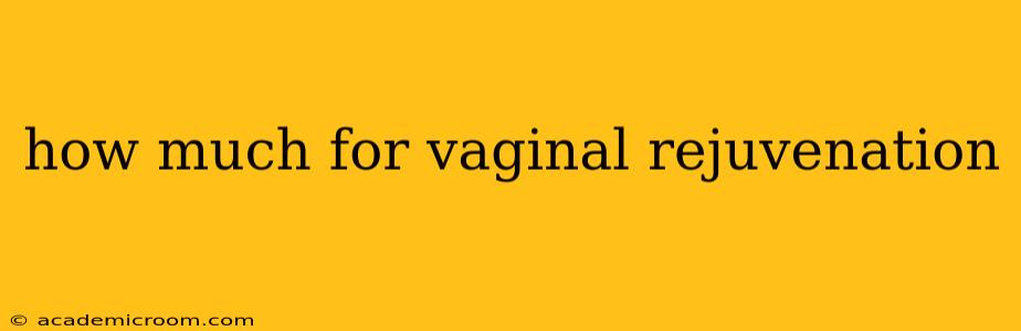how much for vaginal rejuvenation