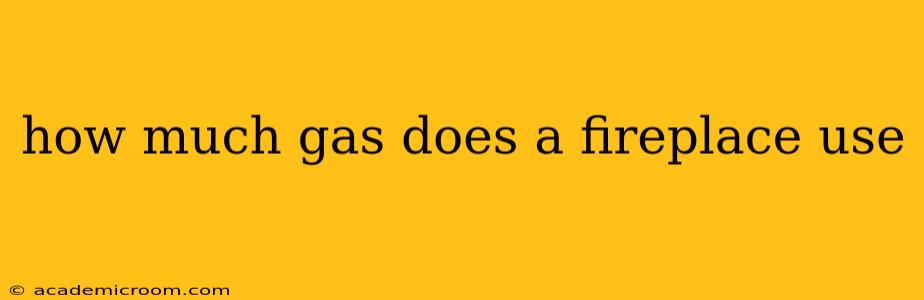 how much gas does a fireplace use